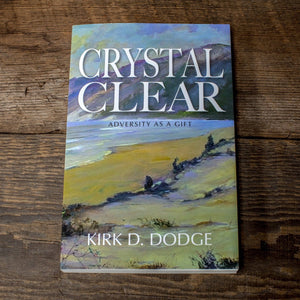 Signed Edition : CRYSTAL CLEAR - By Kirk D. Dodge