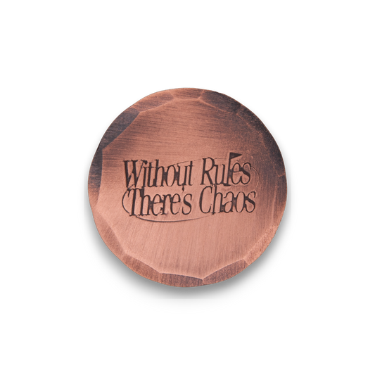 Hand Forged® Without Rules, There's Chaos Ball Mark - Copper